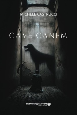 Neues Buch - Michele Castrucci - Cave Canem - Di Leandro & Partners Società Ed