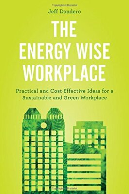 The Energy Wise Workplace: Practical and Cost-E, Dondero Hardcover.+