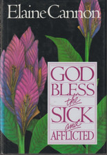 God Bless the Sick and Afflicted by Elaine Cannon Hardcover New