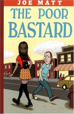 THE POOR BASTARD By Joe Matt