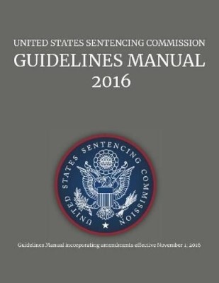 Us Sentencing C United States Sentencing Commission, Guidelines Man ...