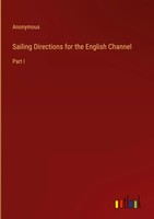 Anonymous | Sailing Directions For The English Channel | Buch | Englisch (2023)
