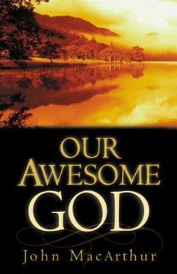 Our Awesome God (1993 PB) John MacArthur FREE US SHIP