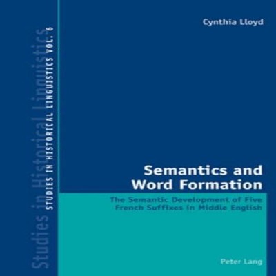 Semantics and Word Formation The Semantic Development of Five Fre