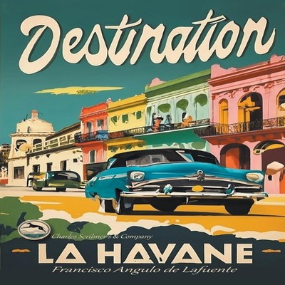 Destination La Havane Francisco Angulo De Lafuente Paperback Draf