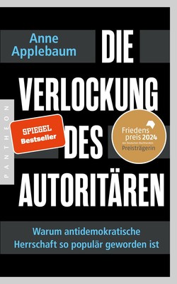 Die Verlockung des Autoritären Anne Applebaum