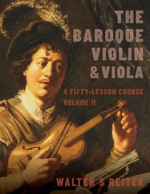 Baroque Violin & Viola, Vol. II | A Fifty-Lesson Course | Walter S. Reiter