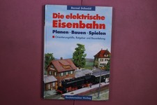 411710 Bernd Schmid DIE ELEKTRISCHE EISENBAHN Bechtermünz Verlag Planen · Baue
