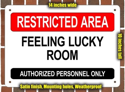 Metal Sign - FEELING LUCKY ROOM - RESTRICTED AREA - 14x10