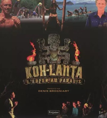 Koh-Lanta, l'enfer au paradis, TF1, Collectif, Denis Brogniart, Alain Iss