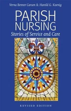 Parish Nursing - 2011 Edition: Stories of Service and Care