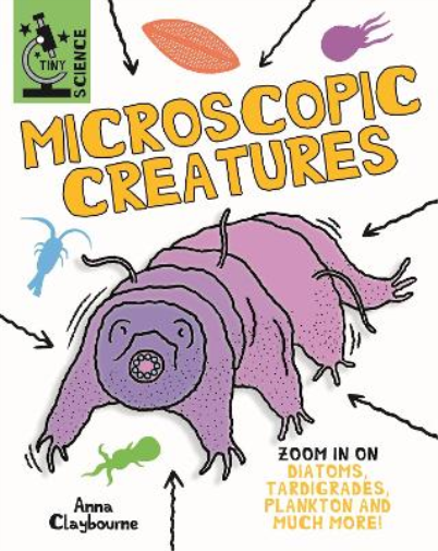 Anna Claybourne Tiny Science: Microscopic Creatures (Tascabile) Tiny Science