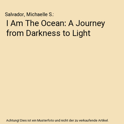 I Am The Ocean: A Journey from Darkness to Light, Salvador, Michaelle S.