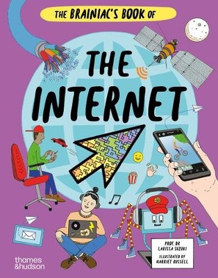 Larissa Suzuki The Brainiac's Book of the Internet (Hardback) Brainiacs