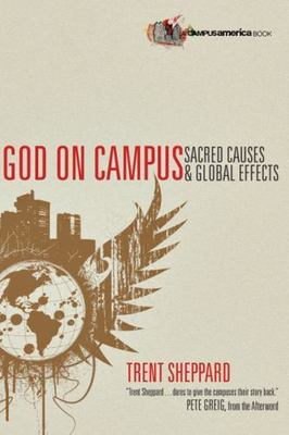 God on Campus: Sacred Causes Global Effects (Campus America Books) by Sheppard,