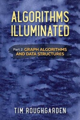 Algorithms Illuminated (Part 2): Graph Algorithms and Data Structures (Vo - GOOD