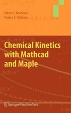 Chemical Kinetics with Mathcad and Maple - 9783709105306