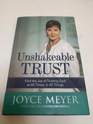 Unshakeable Trust : Find the Joy of Trusting God at All Times, in All Things!
