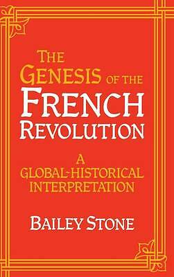 The Genesis of the French Revolution A Global Historical Interpretation Stone