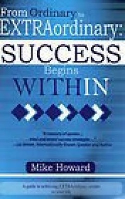 From Ordinary to Extraordinary: Success Begins Within - Hardcover - GOOD