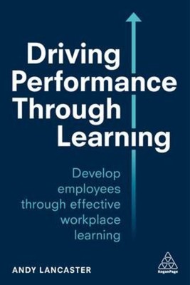 Driving Performance through Learning: Develop Employees through Effective Wor...