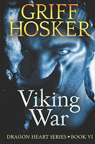 Viking War: Volume 6 (Dragonheart) - Hosker, Griff