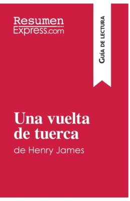 Una Vuelta De Tuerca De Henry James (Gu?A De Lectura): Resumen Y An?Lisis C...
