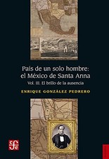 PAIS DE UN SOLO HOMBRE: EL MEXICO DE SANTA ANNA. VOL. III. By Enrique Gonzalez