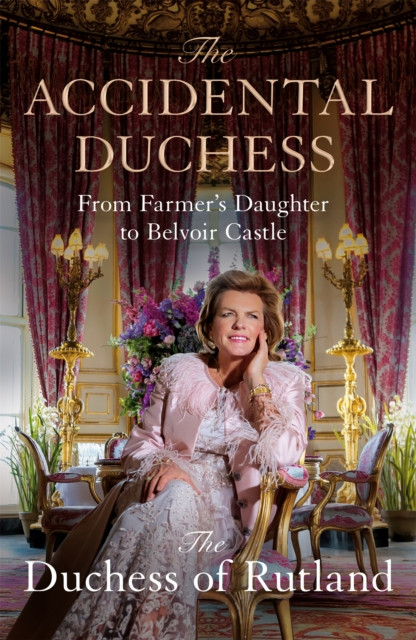The Accidental Duchess by Emma, Duchess of Rutland Manners (Hardback Book)