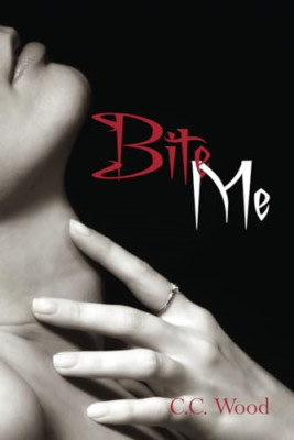 Bite Me (Bitten) - Paperback NEW Wood, C. C. 01/09/2013