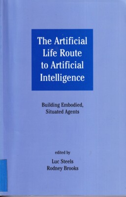 The Artificial Life Route to Artificial Intelligence: Building Embodied, Situate
