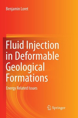 Fluid Injection in Deformable Geological Formations Benjamin Loret