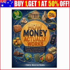 How Money Actually Works: A Guide to Financial Literacy, Investing, Economics