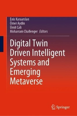Digital Twin Driven Intelligent Systems and Emerging Metaverse - 9789819902514