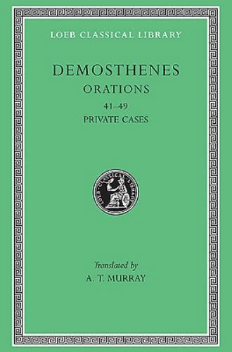 Orations, Volume V Nos. 41-49, Vol. V : Orations 41-49: Private Cases by . . ...