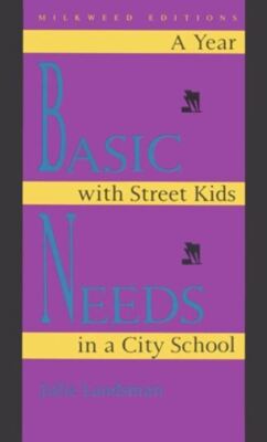 Basic Needs: A Year With Street Kids in a City School Landsman, Julie