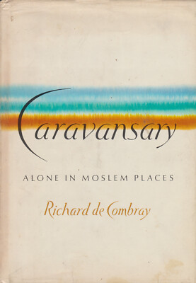 Caravansary - Alone ih Moslem Places, R. Combray (Hardcover, 1978)