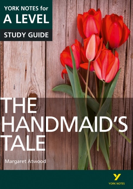 The Handmaids Tale: York Notes for A-level English Literature Study Guide - for