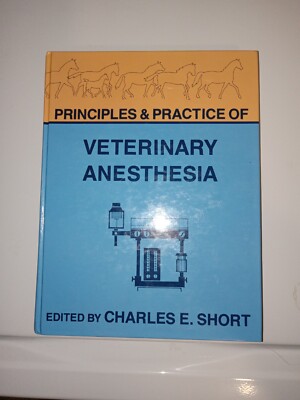 Principles And Practice Of Veterinary Anesthesia By Charles E. Short Hardcover