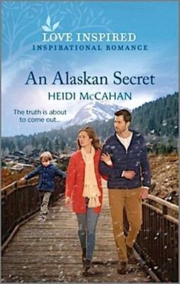 An Alaskan Secret: An Uplifting Inspirational Romance by McCahan, Heidi