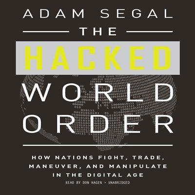 The Hacked World Order by Adam Segal 2017 Unabridged CD 9781469065892