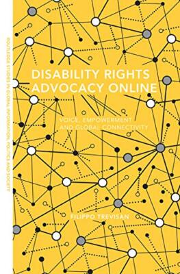Disability Rights Advocacy Online: Voice, Empowerment and Global Connectivity...