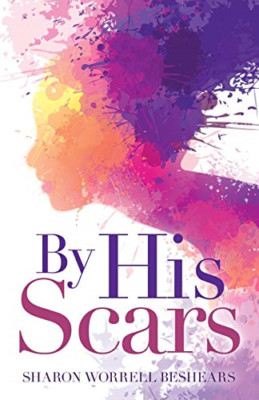 By His Scars -  NEW Sharon Worrell  2021