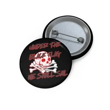Pirate Badge, Black Flag Pin, Pirate, "Under the Black Flag We Shall Sail"