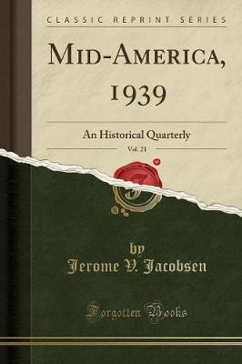 Mid-America, 1939, Vol. 21: An Historical Quarterl