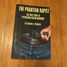 Phantom Rapist : The True Story of Patrolman Milton Brookins by Timothy Richards