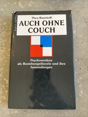 Auch ohne Couch: Psychoanalyse als Beziehungstheorie - Thea Bauriedl