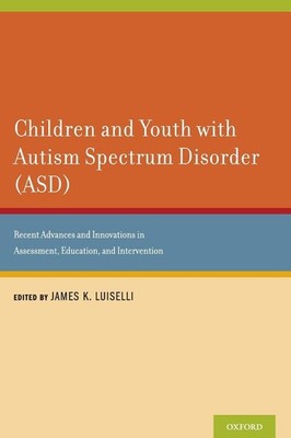 Children and Youth with Autism Spectrum Disorder (ASD): Recent Advances and Inno