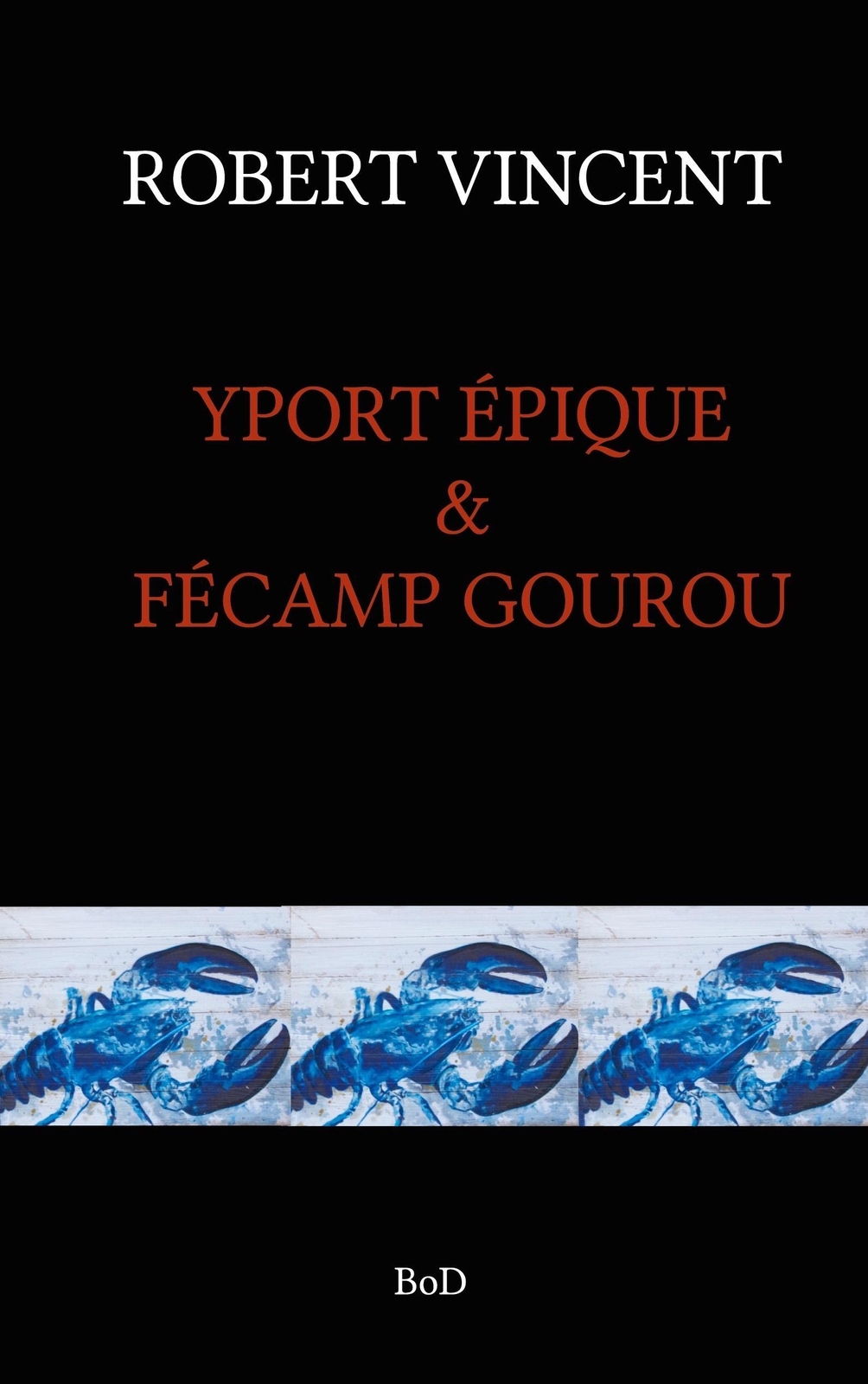 Robert Vincent | Yport Epique & Fecamp Gourou | Taschenbuch |