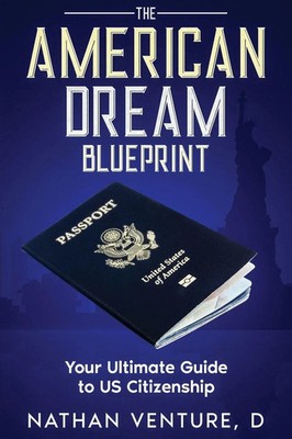 The American Dream Blueprint Your Ultimate Guide to US Citizenship Venture Buch